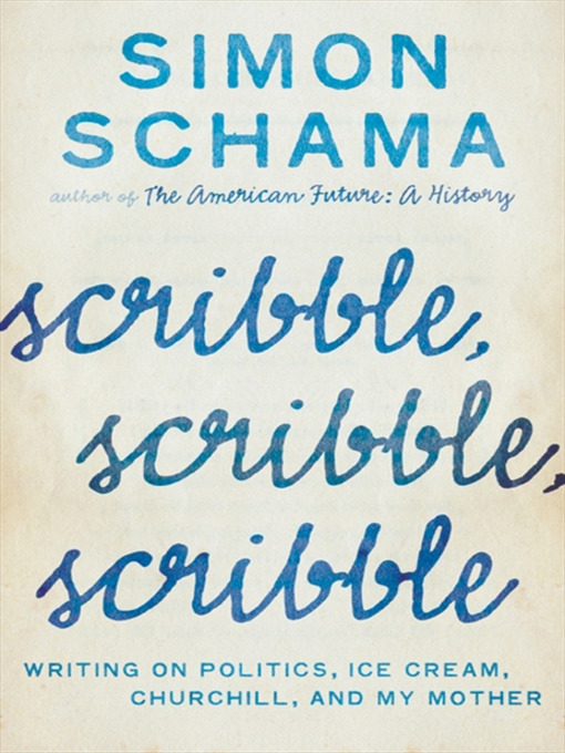 Title details for Scribble, Scribble, Scribble by Simon Schama - Wait list
